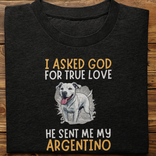 Argentino : I Asked God Tshirt Unisex