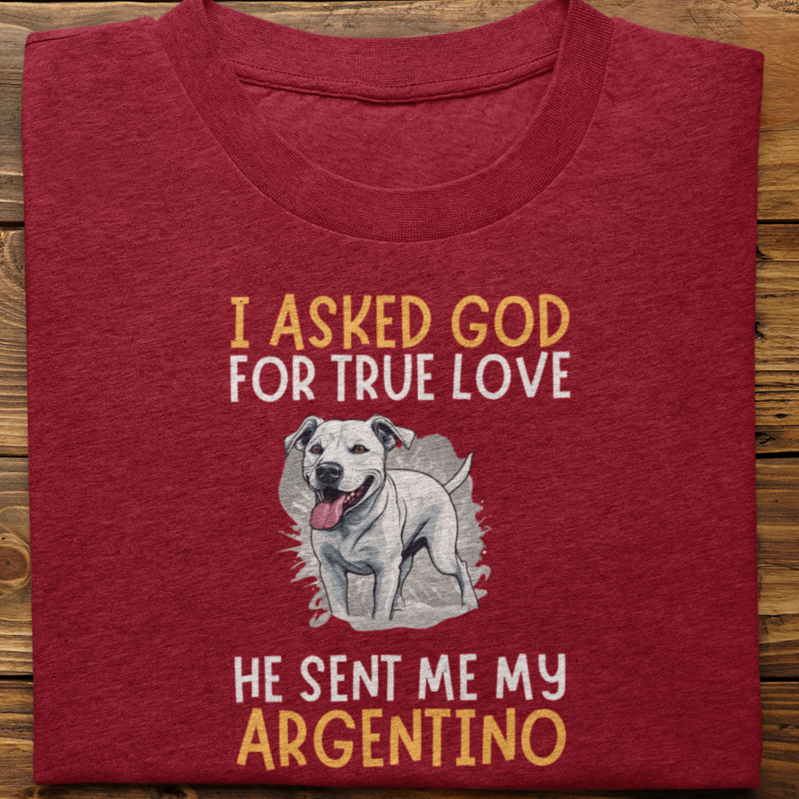 Argentino : I Asked God Tshirt Unisex