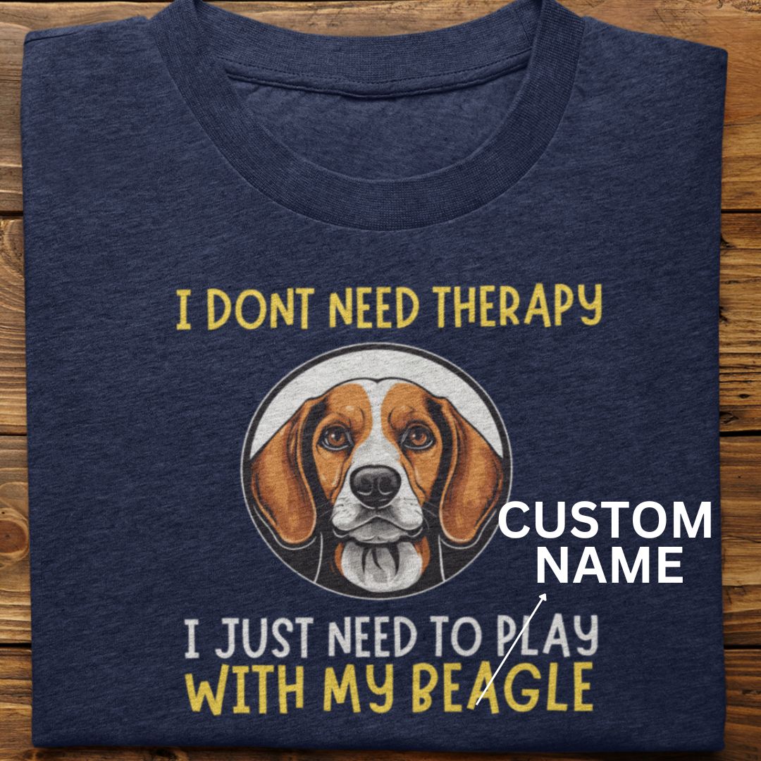 Beagle : I Don't Need Therapy Tshirt Unisex (Custom)