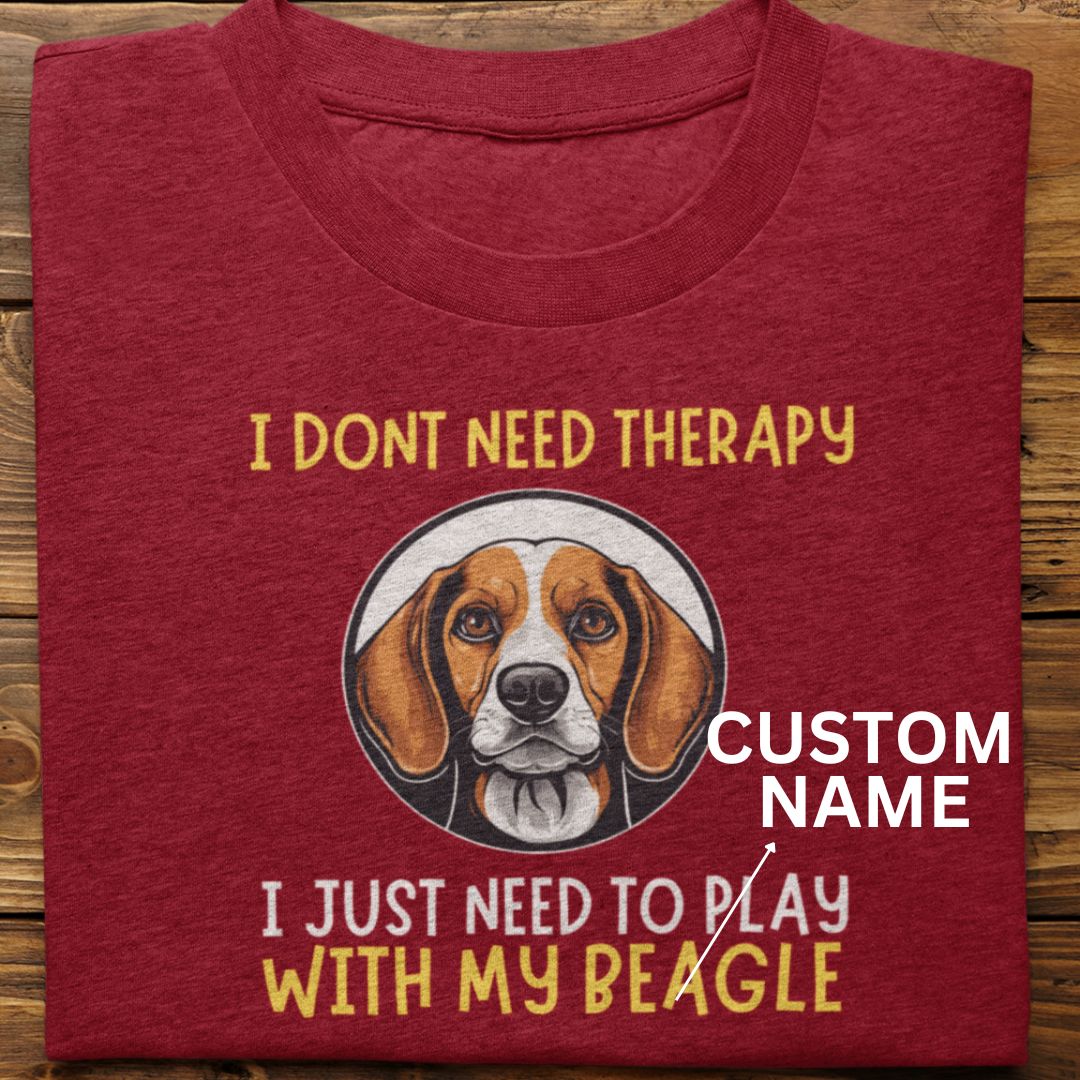 Beagle : I Don't Need Therapy Tshirt Unisex (Custom)
