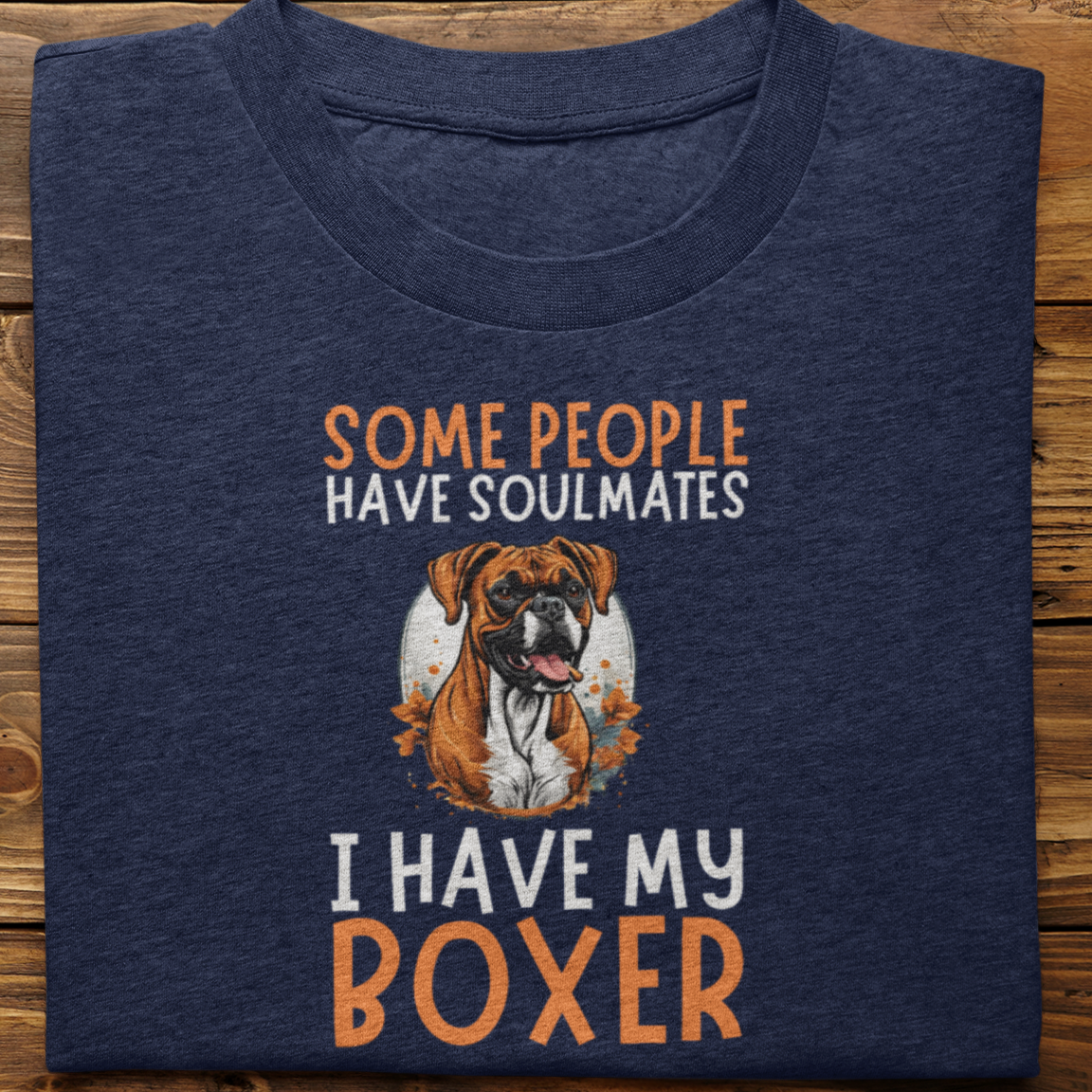 Boxer :  Some People Have Soulmates Tshirt Unisex