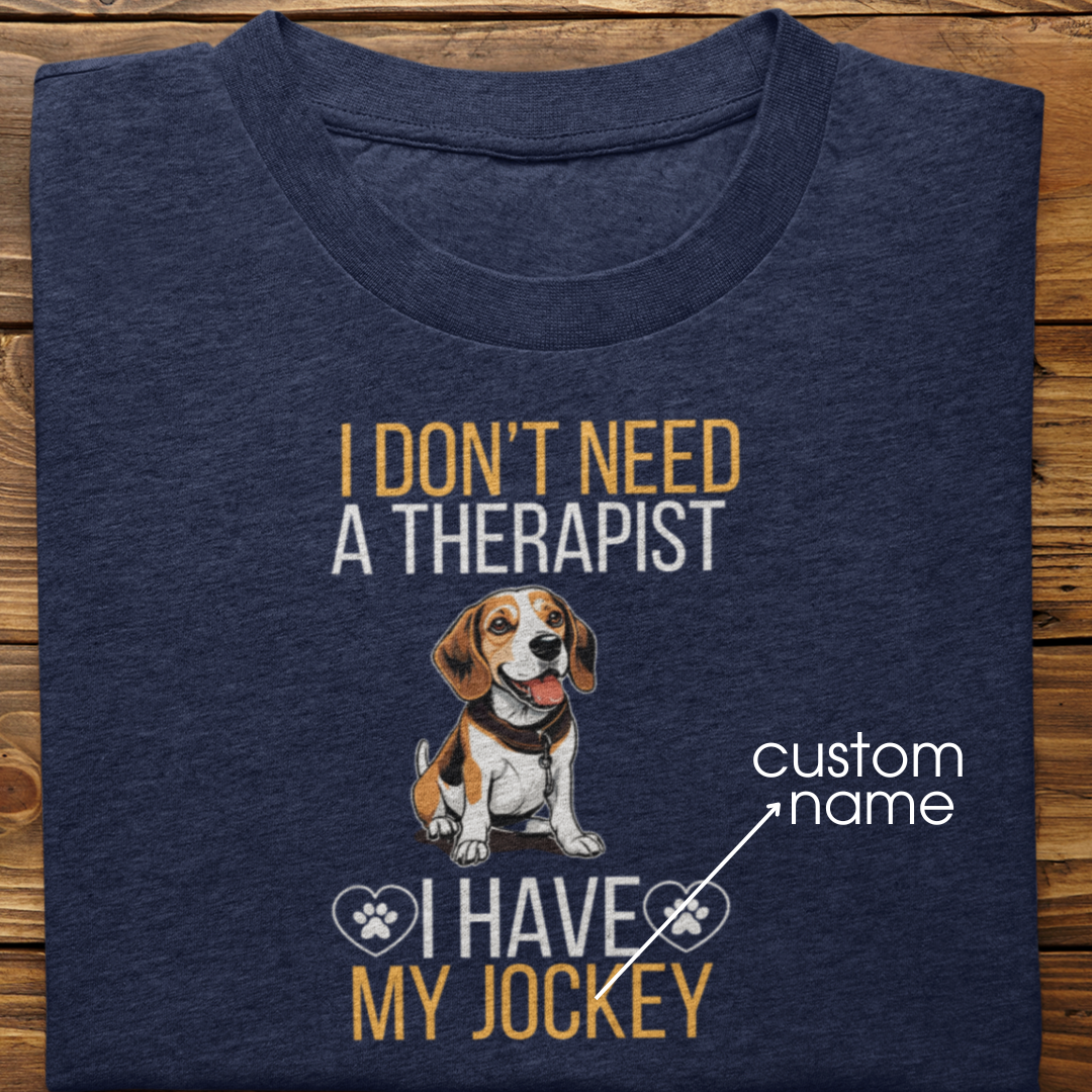 Beagle : I don't Need A Therapist Tshirt Unisex