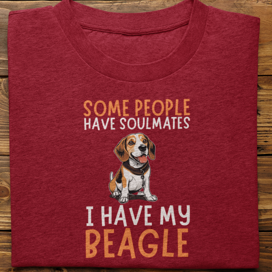 Beagle : Some People Have Soulmates tshirt Unisex