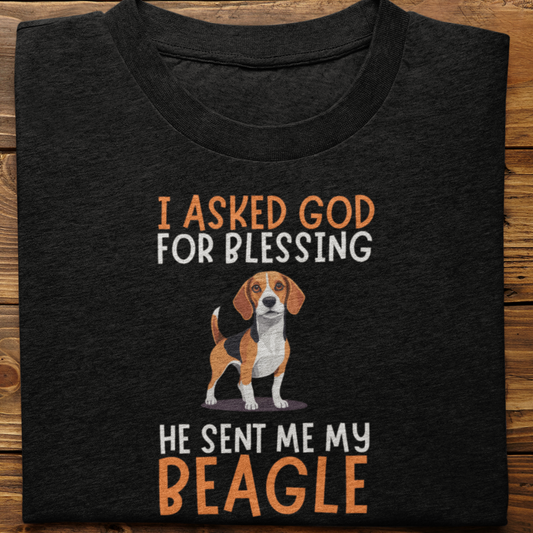 Beagle : I Asked God For Blessing Tshirt Unisex