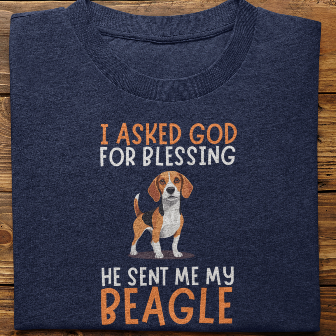 Beagle : I Asked God For Blessing Tshirt Unisex