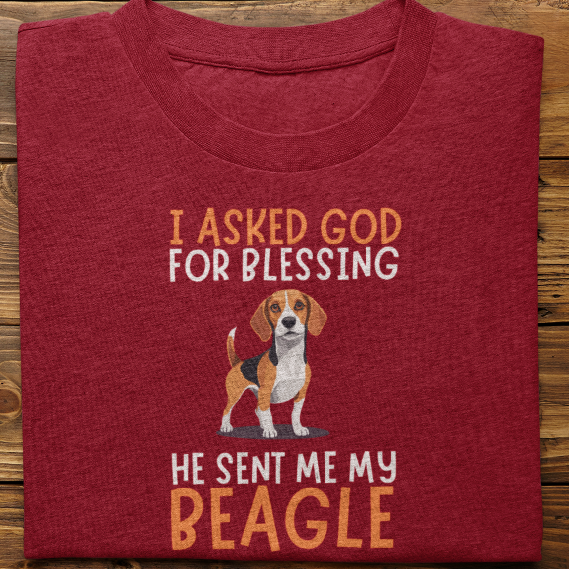 Beagle : I Asked God For Blessing Tshirt Unisex