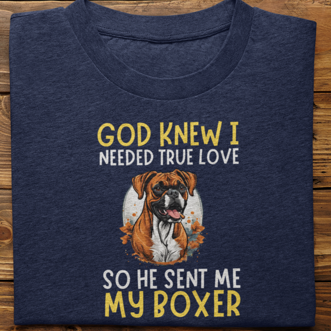 Boxer : God Knew I Needed True love Tshirt Unisex