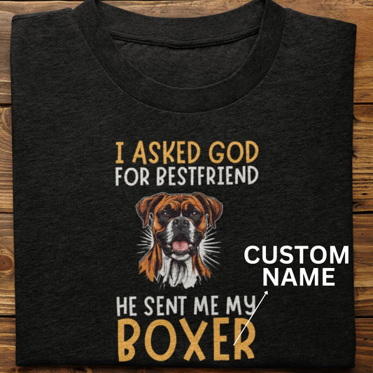 Boxer : I Asked God For Best Friend Tshirt Unisex (Custom)