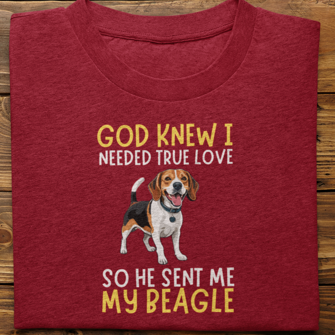 Beagle : God Knew I Needed True love Tshirt Unisex