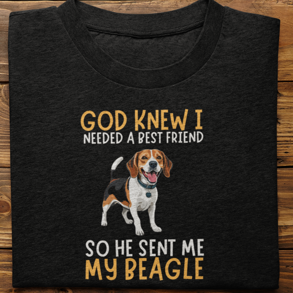 Beagle : God Knew I Needed Best Friend Tshirt Unisex