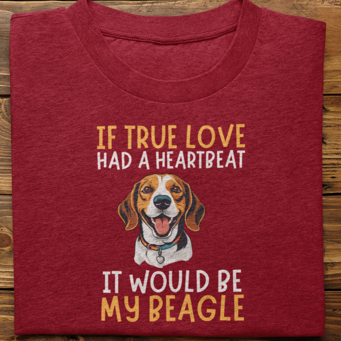 Beagle : If True love Had a Heartbeat Tshirt Unisex