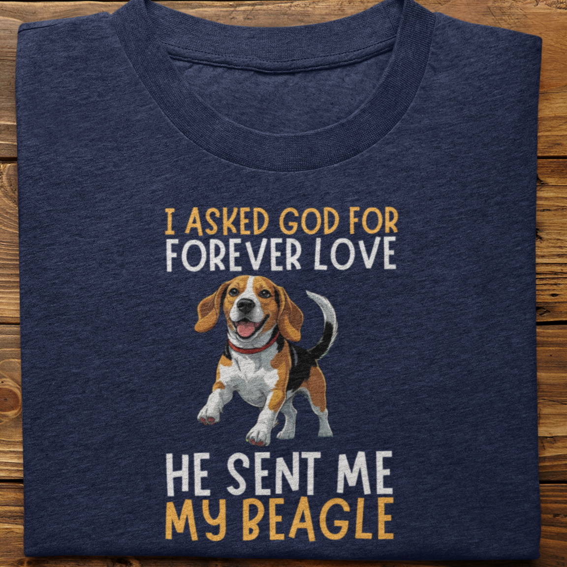 Beagle : I asked God for Forever love Tshirt Unisex