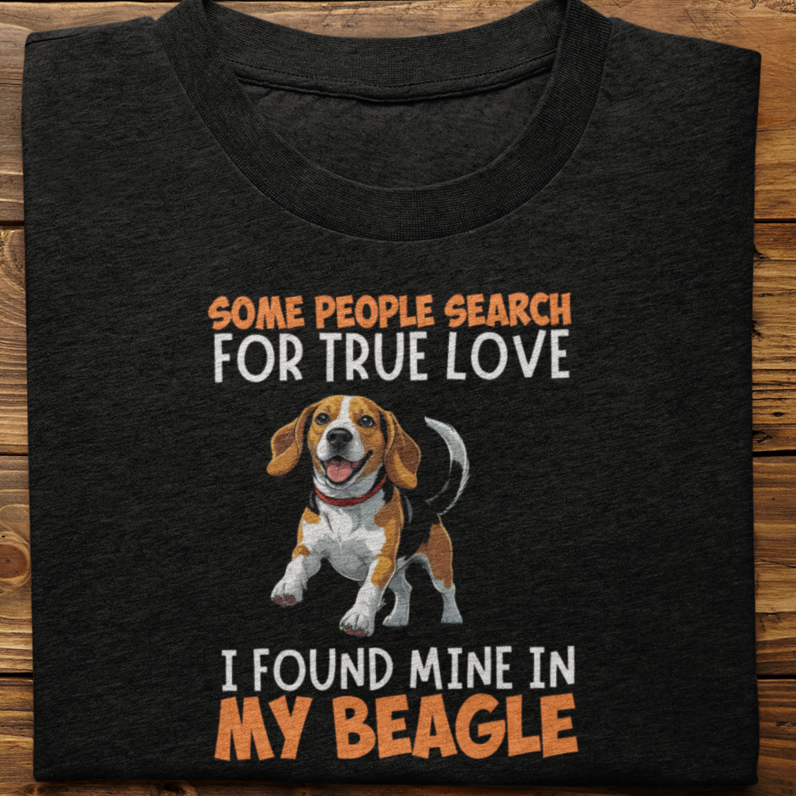 Beagle : Some People Search For True Love Tshirt Unisex