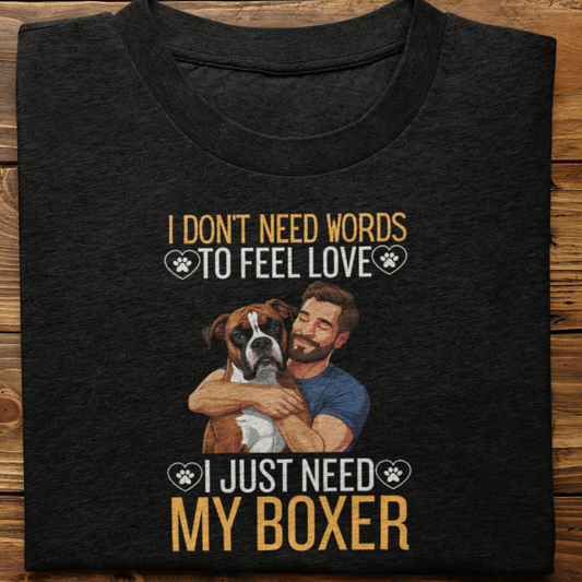 Boxer : I Don't Need Words Tshirt Unisex(He)