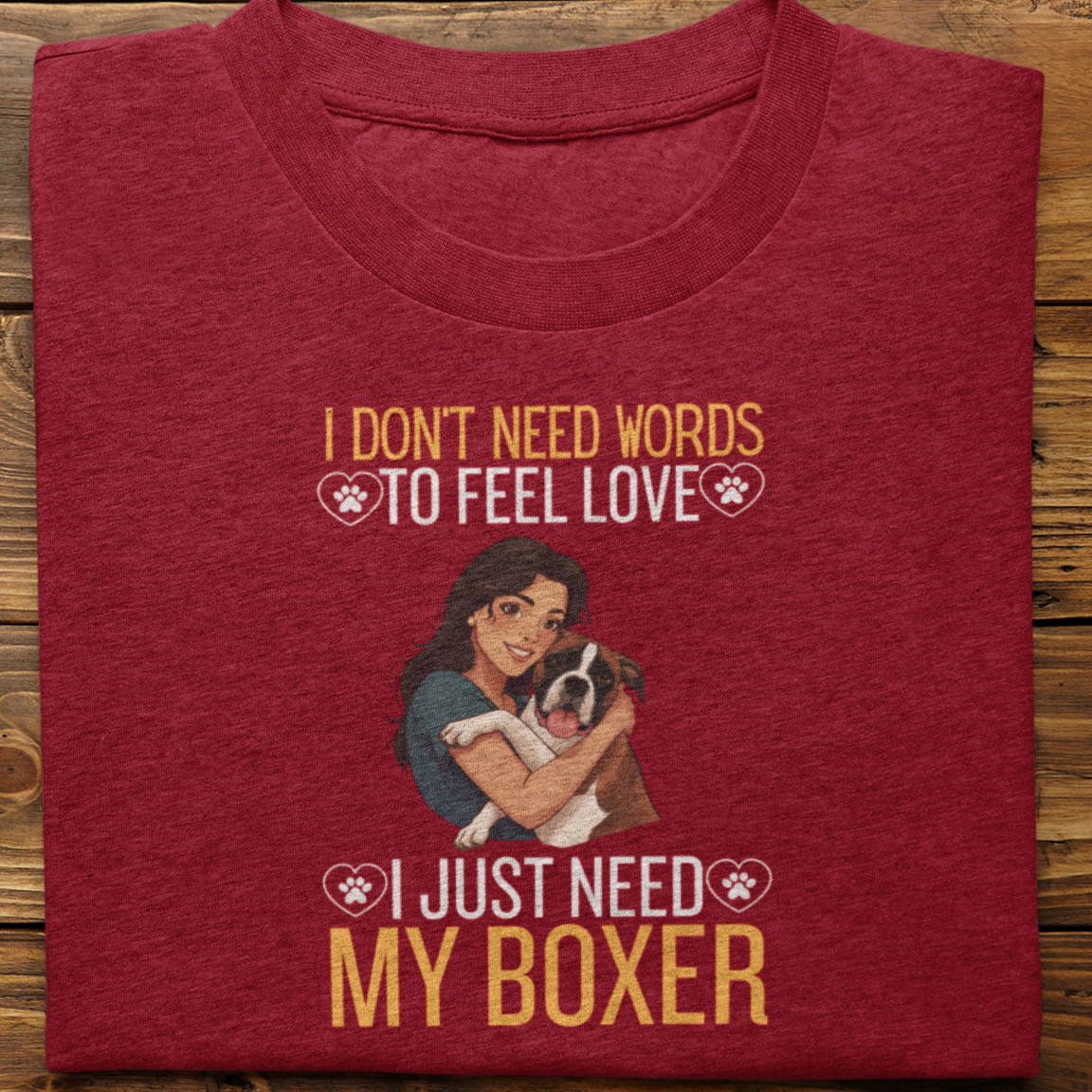 Boxer : I Don't Need Words Tshirt Unisex(She)
