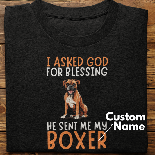 Boxer :  I Asked God For Blessing Tshirt Unisex (Custom)