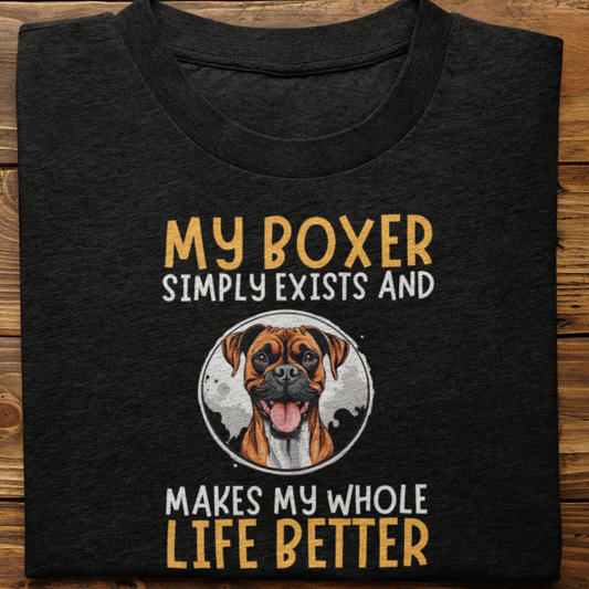 Boxer : My Boxer Simply Exists Tshirt Unisex