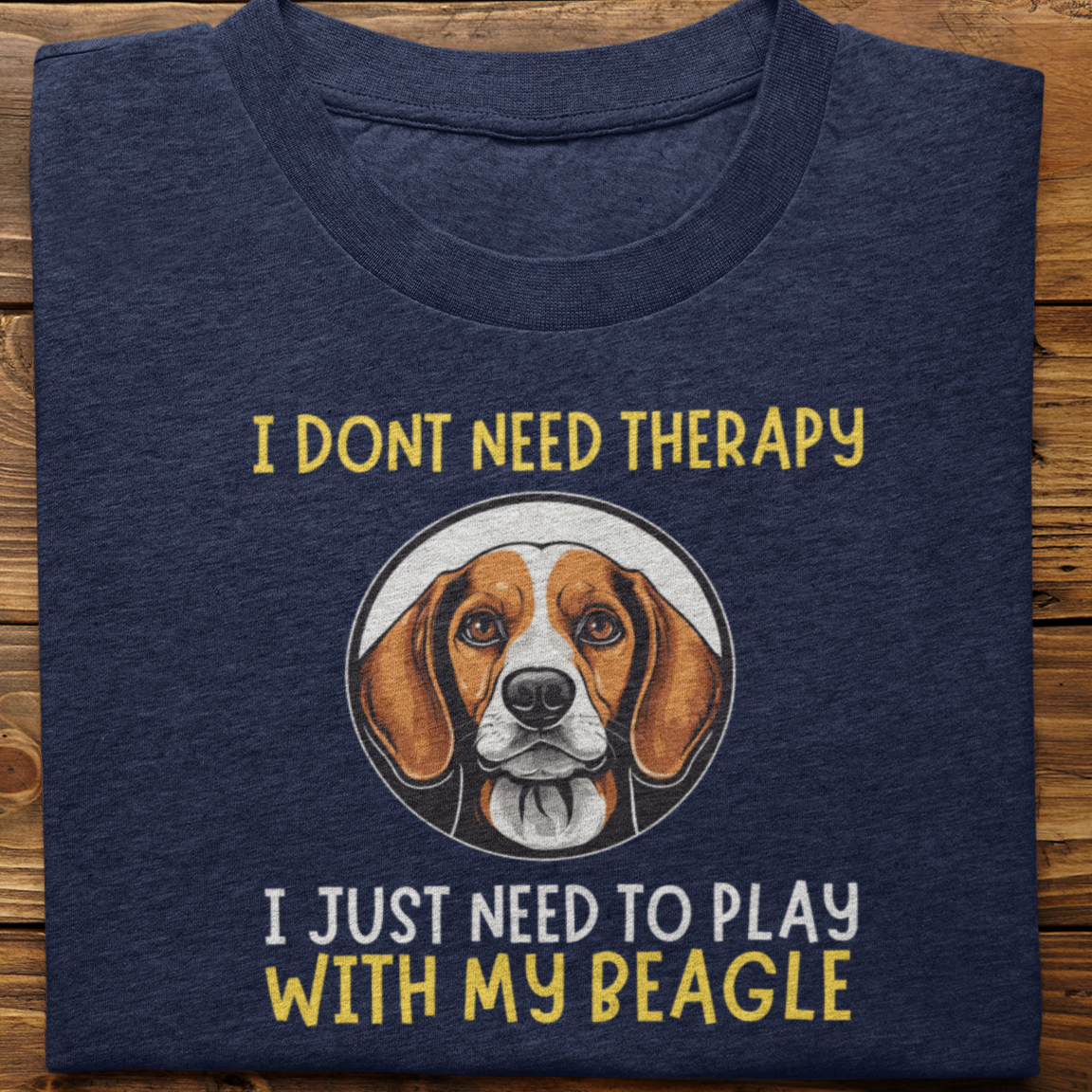 Beagle : I Don't Need Therapy Tshirt Unisex