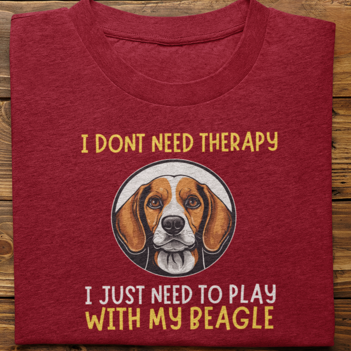 Beagle : I Don't Need Therapy Tshirt Unisex