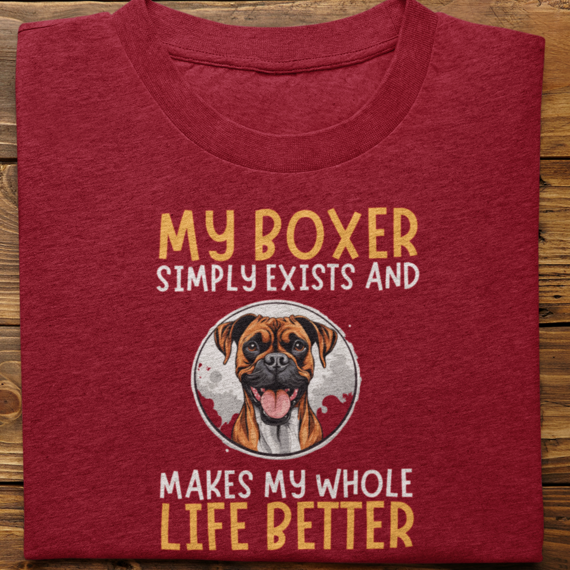 Boxer : My Boxer Simply Exists Tshirt Unisex