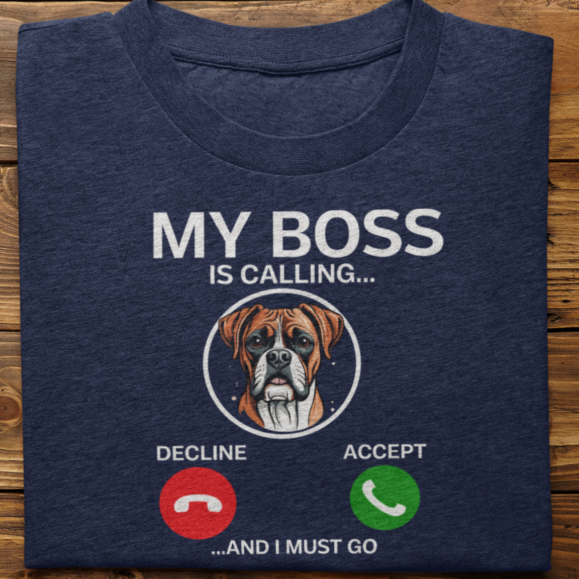Boxer : My Boss Is Calling Tshirt Unisex