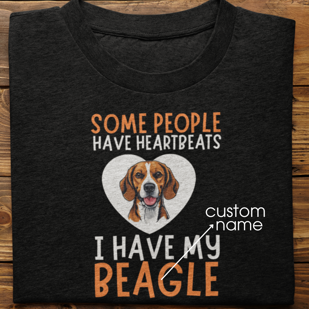 Beagle : Some People Have Heartbeats Tshirt Unisex