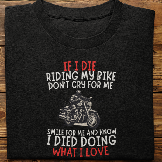 Biker : If I Die Riding Tshirt Unisex