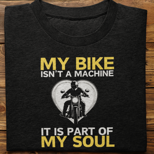 Biker : My Bike Isn't A Machine Tshirt Unisex