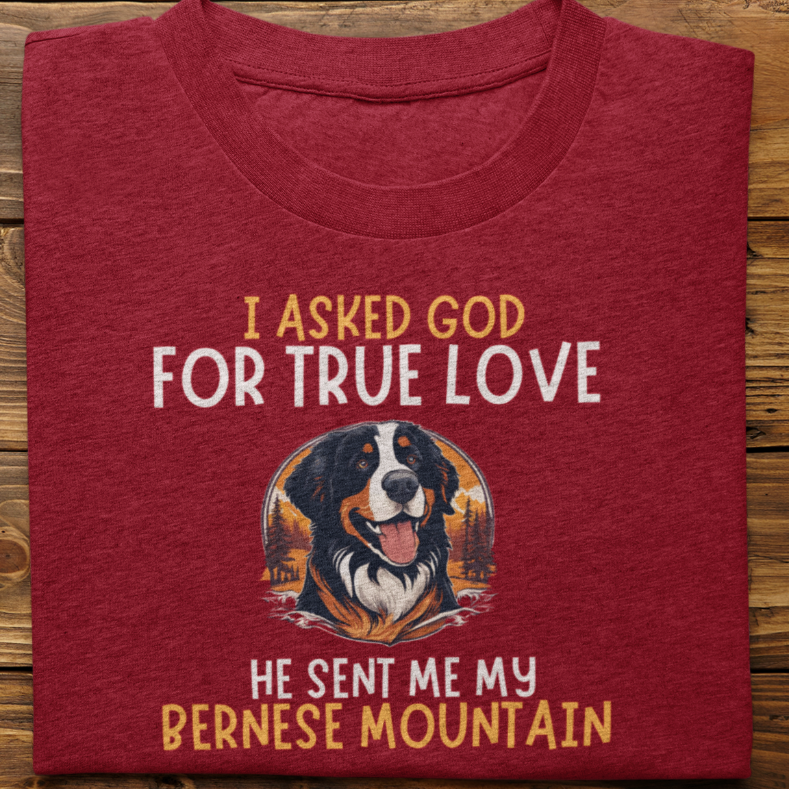 BERNESE : I Asked God Tshirt Unisex