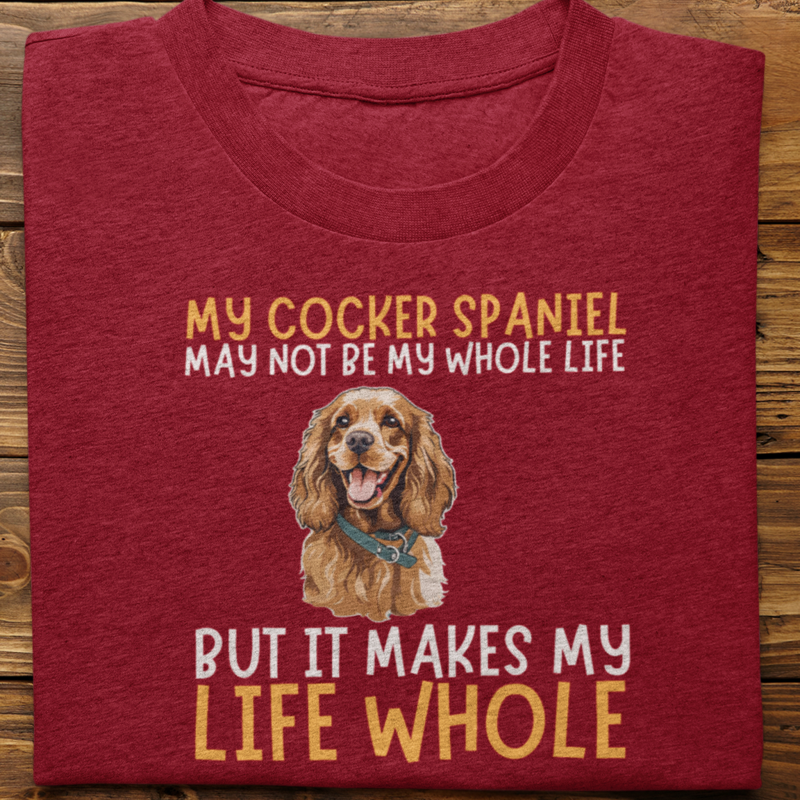 Cocker Spaniel : My Cocker Spaniel Tshirt Unisex