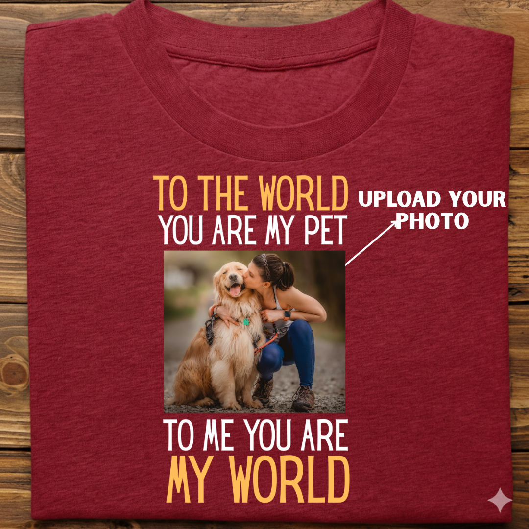 Dog custom : To The World Tshrt Unisex