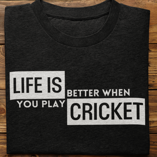Cricket : Life Is Better Unisex Tshirt