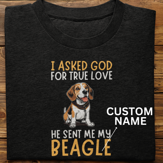 Beagle : I Asked God Custom Tshirt Unisex