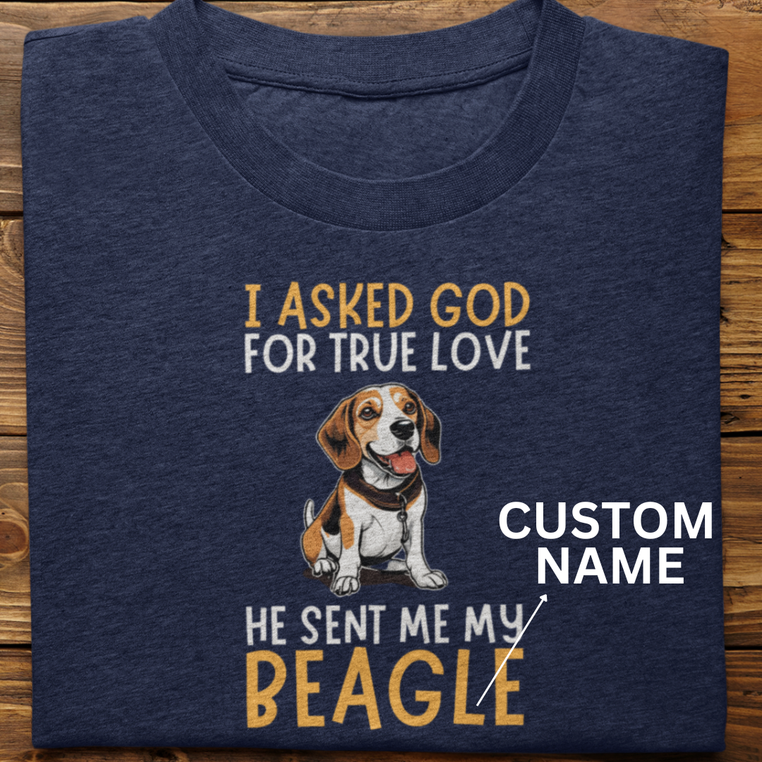 Beagle : I Asked God Custom Tshirt Unisex