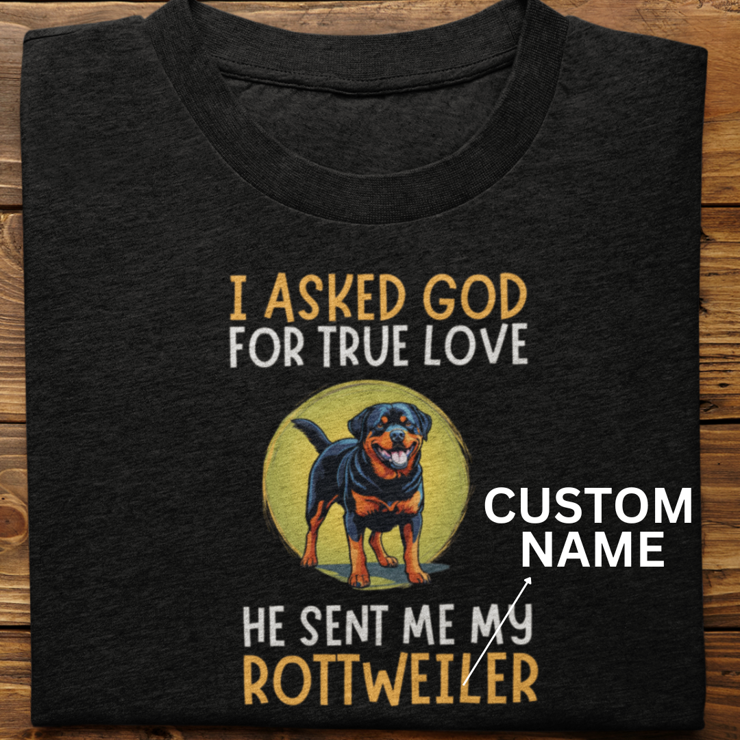 Rottweiler : I Asked God Custom Tshirt Unisex