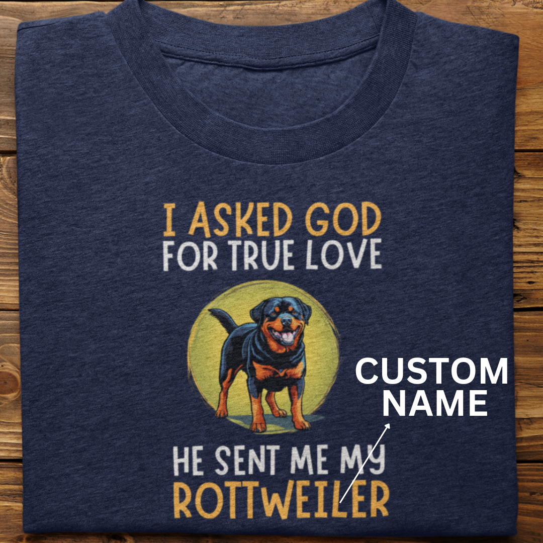 Rottweiler : I Asked God Custom Tshirt Unisex