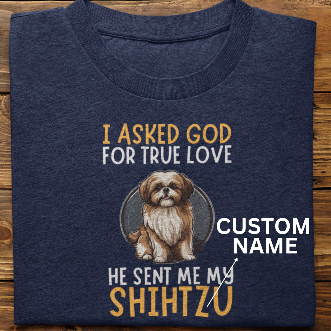 Shihtzu : I Asked God Custom Tshirt Unisex