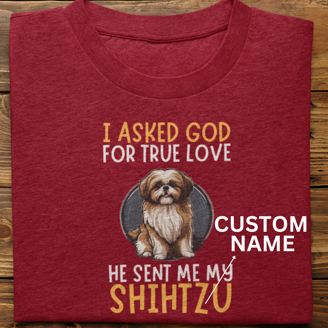 Shihtzu : I Asked God Custom Tshirt Unisex