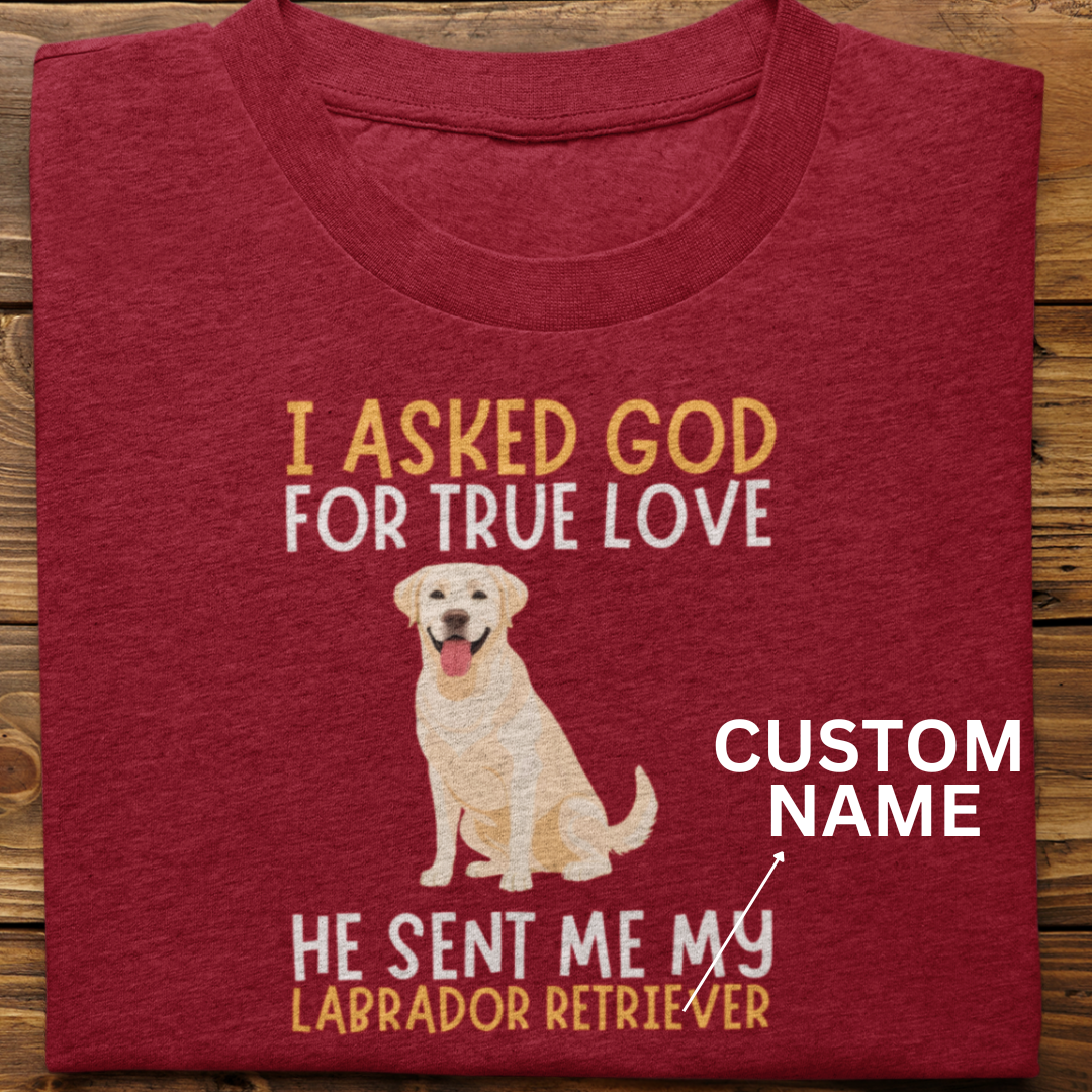 Labrador Retriever : I  Asked God Custom Tshirt Unisex (White)