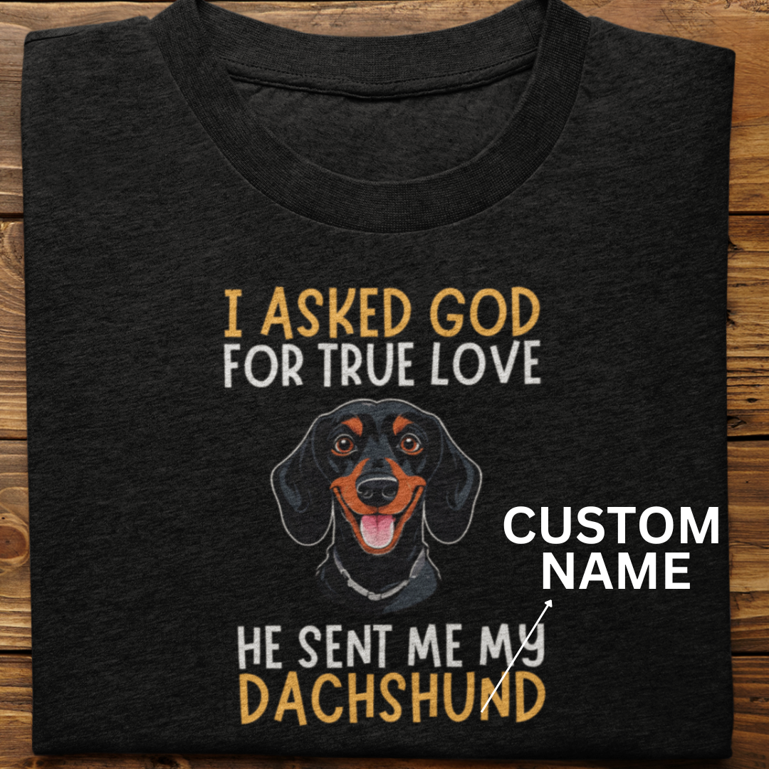 Dachshund : I Asked God Custom Tshirt unisex-2