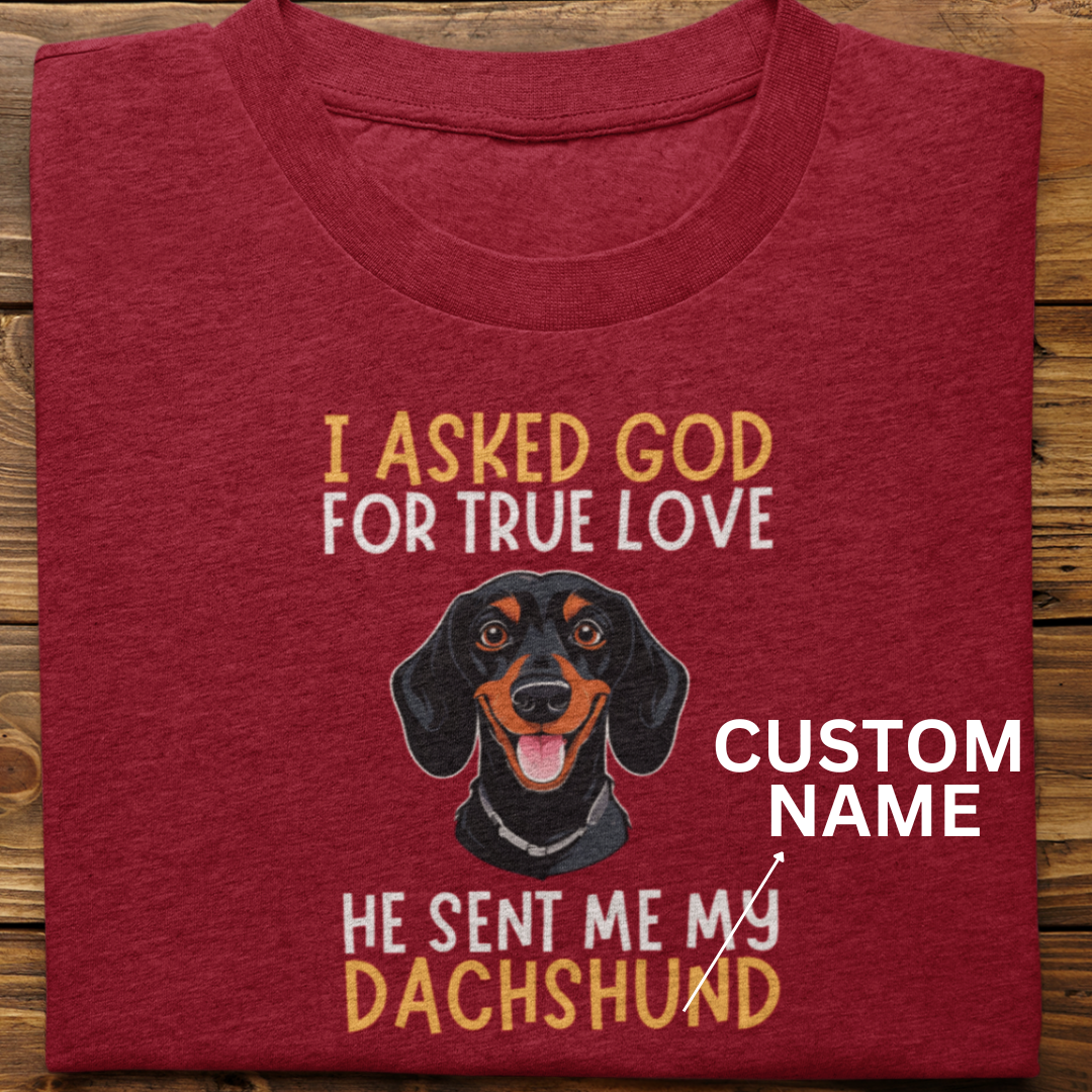 Dachshund : I Asked God Custom Tshirt unisex-2