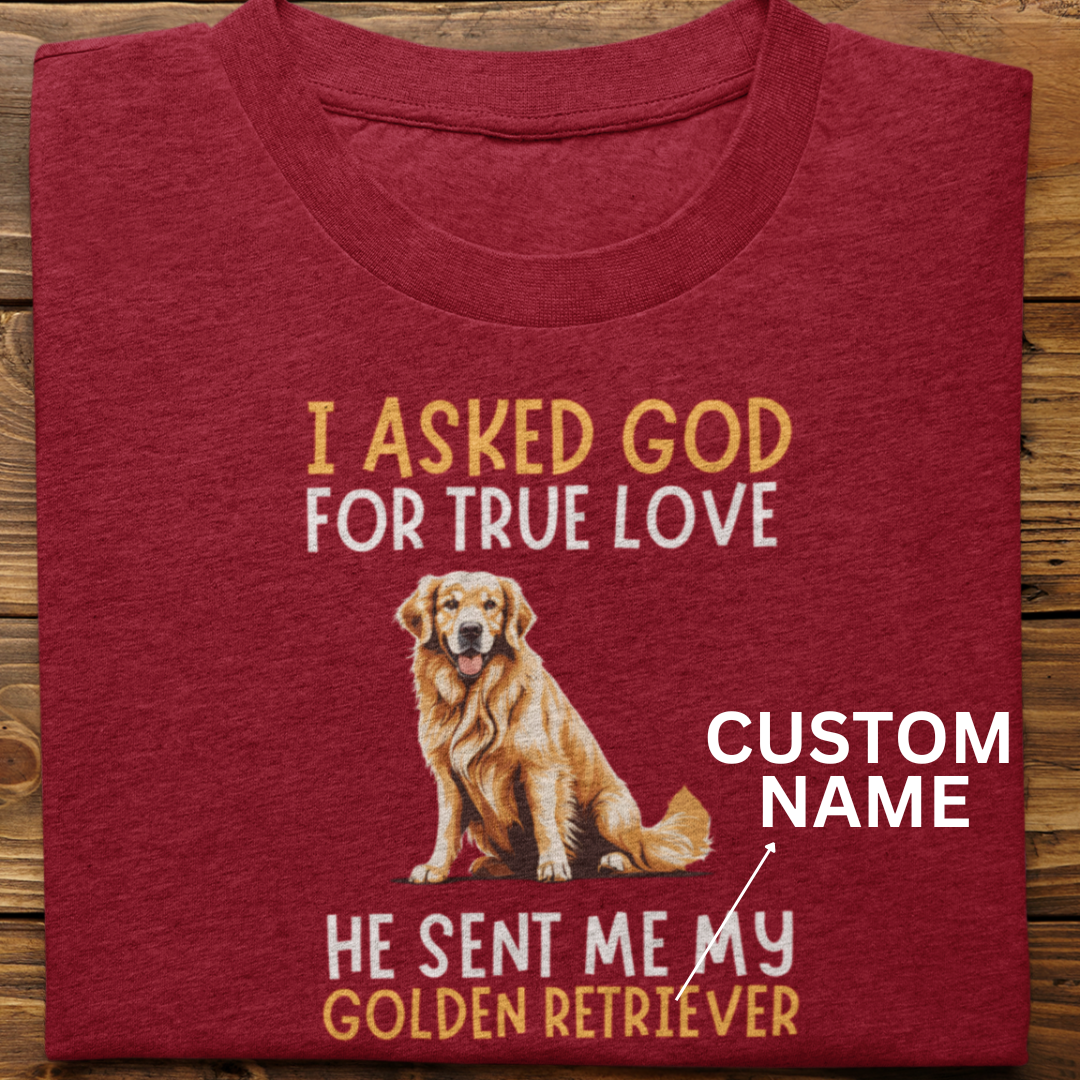 Golden Retriever : I Asked For Custom Tshirt Unisex
