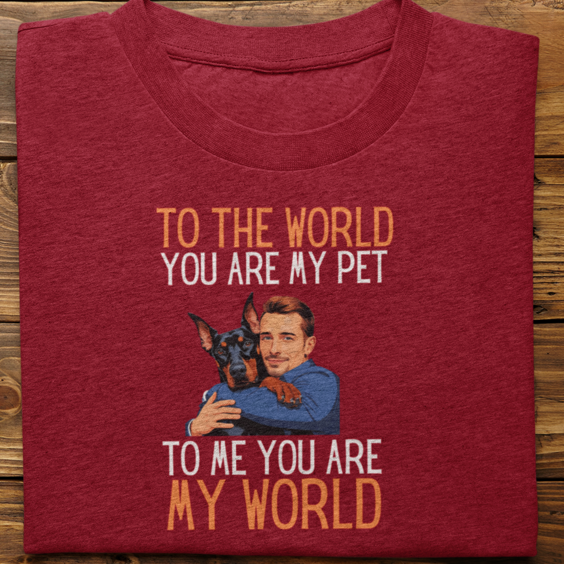 Doberman : To the World Hug Tshirt unisex(Male)