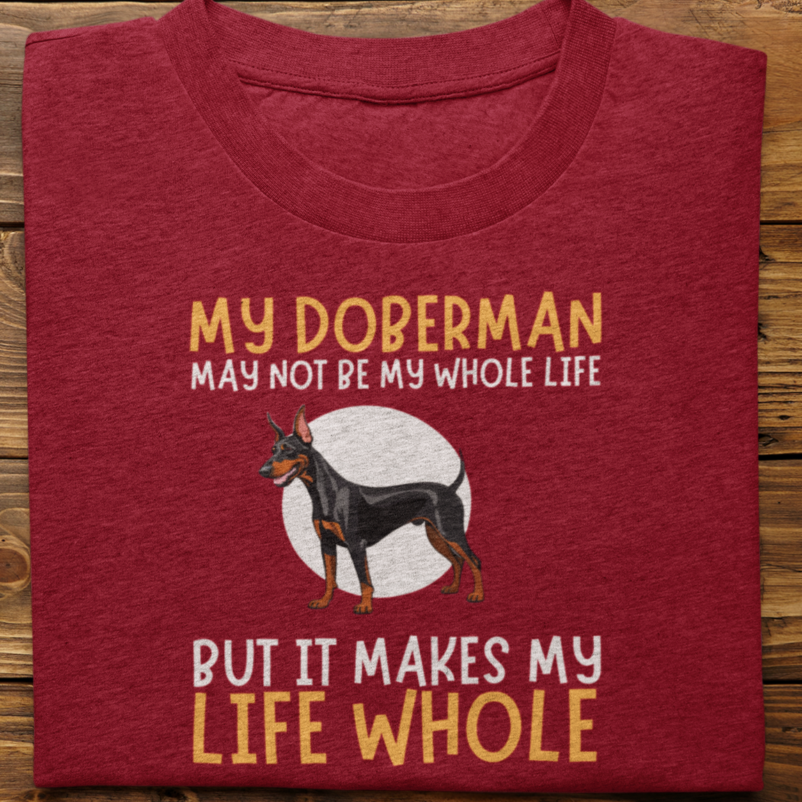 Doberman : My Doberman May Not Be Tshirt Unisex