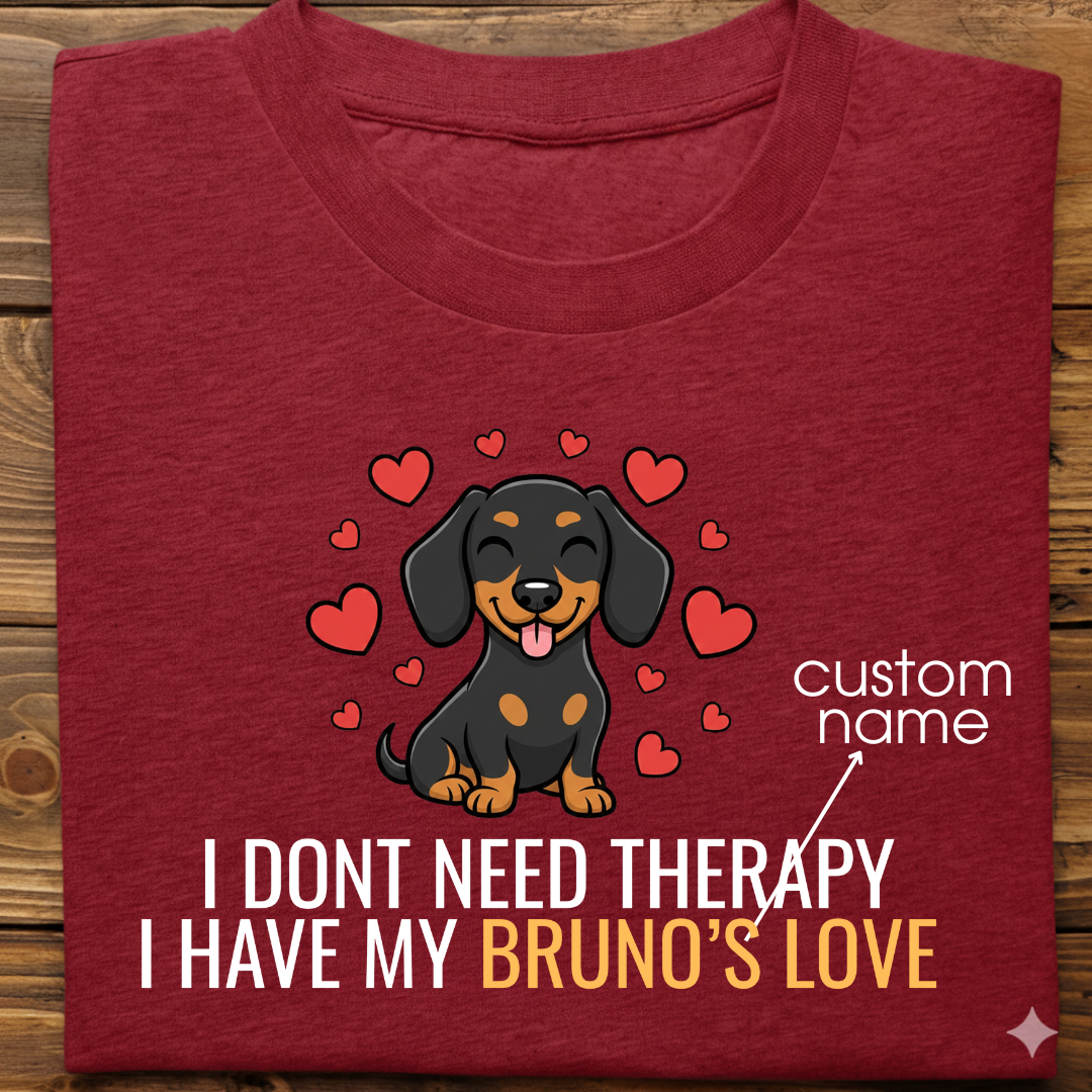 Dachshund : Don't Need Therapy love Thsirt Unisex