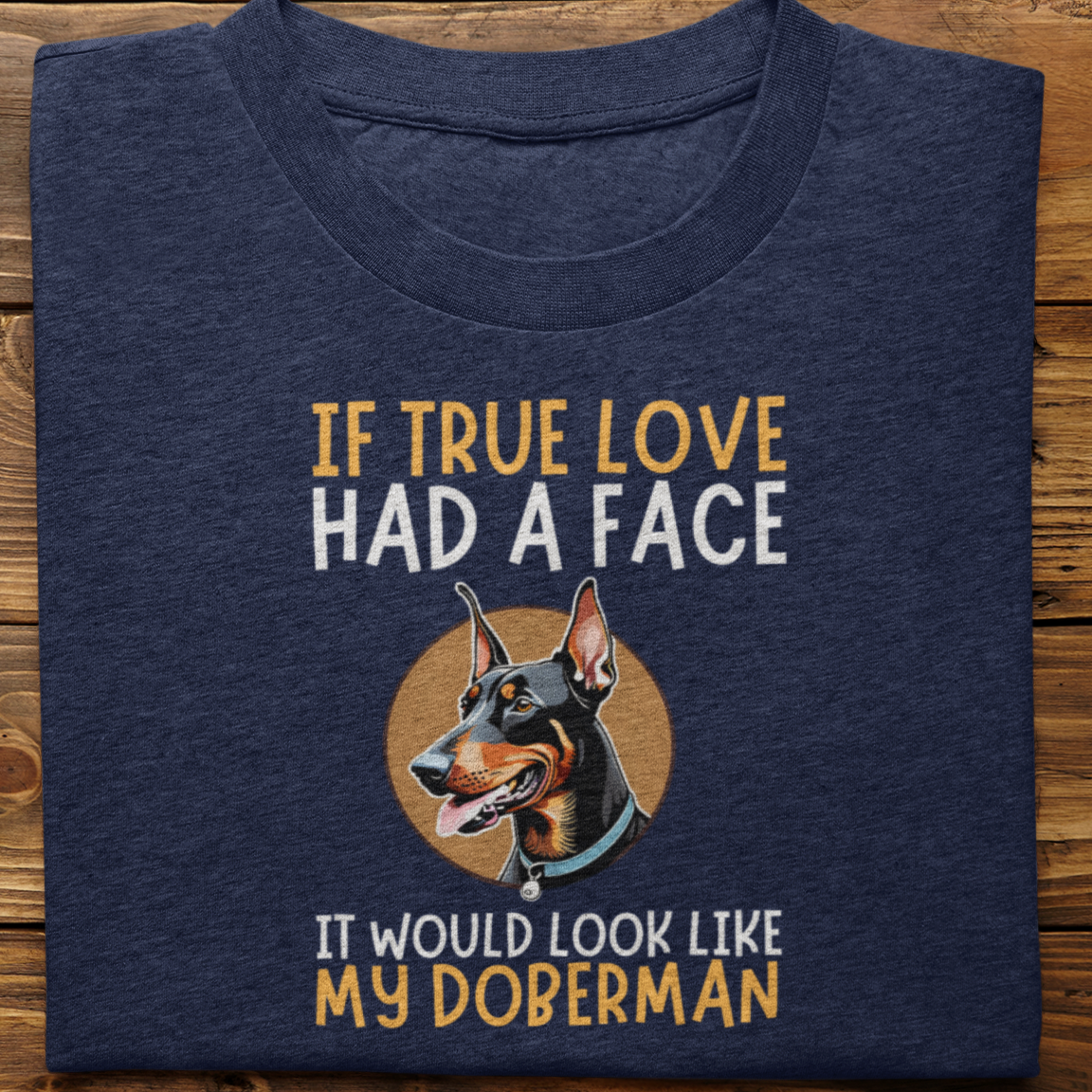 Doberman : If True Love Tshirt Unisex