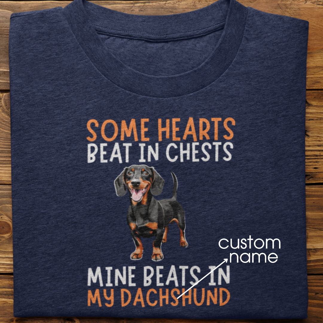 Dachshund : Some Hearts Beat In Chests Tshirt Unisex