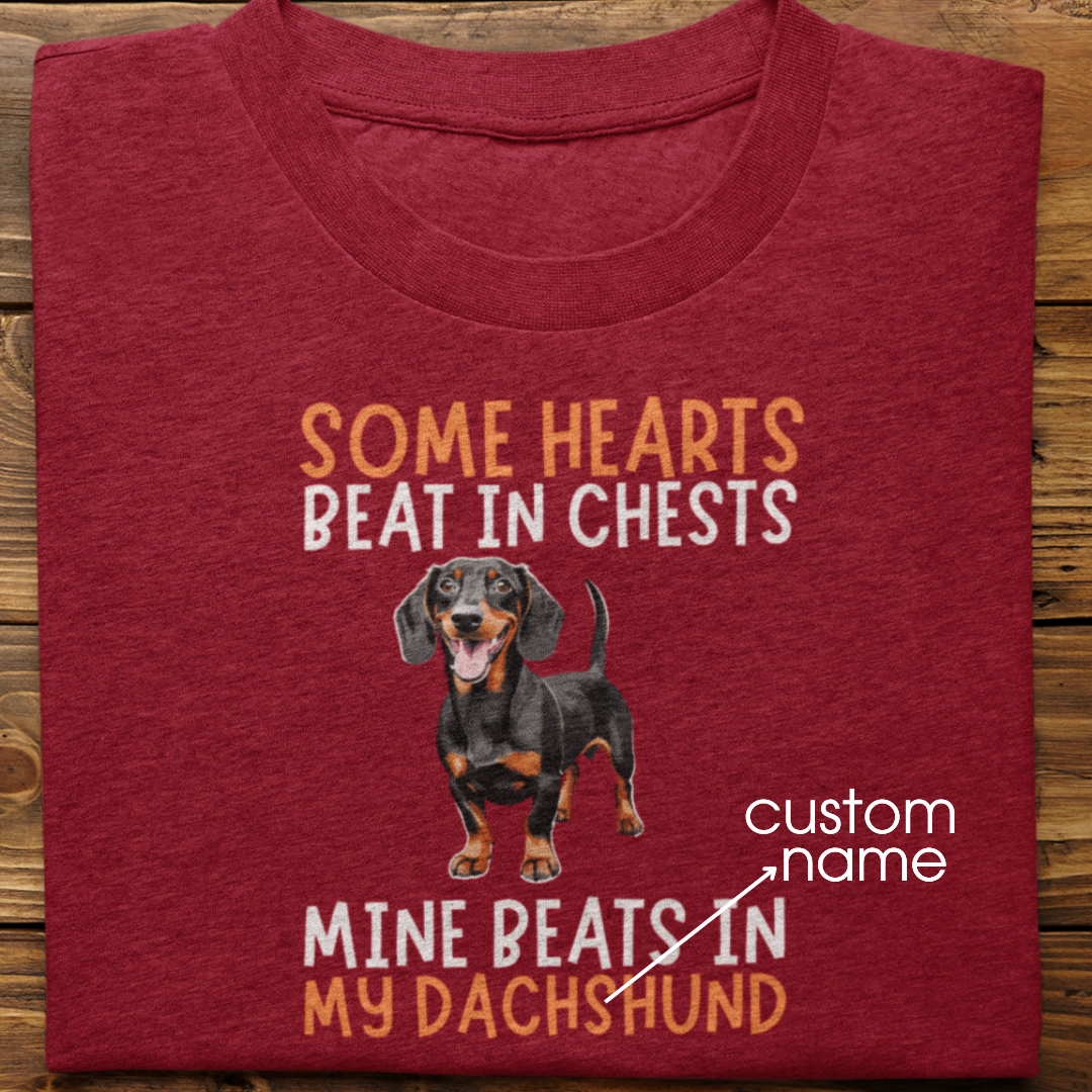 Dachshund : Some Hearts Beat In Chests Tshirt Unisex