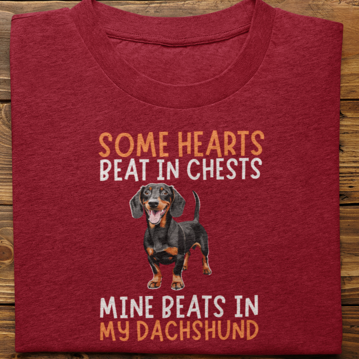 Dachshund : Some Hearts Beat In Chests Tshirt Unisex