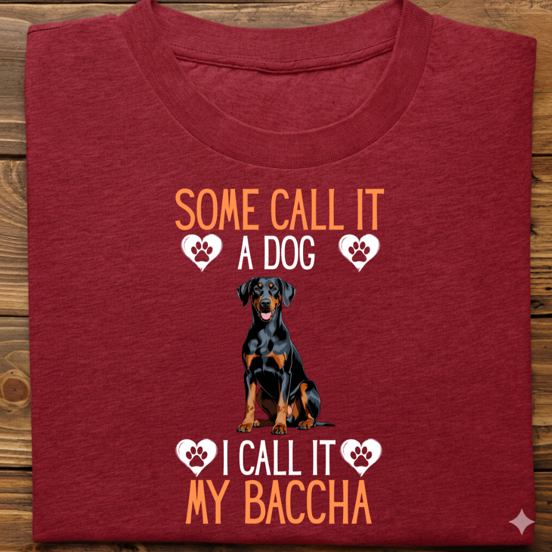 Doberman : Some Call My Baccha Tshirt Unisex